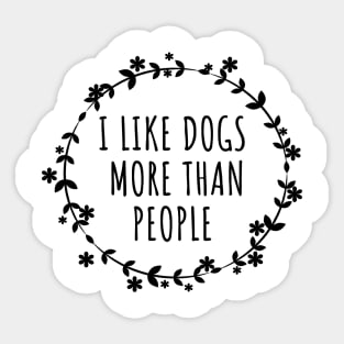 I Like Dogs More Than People Sticker